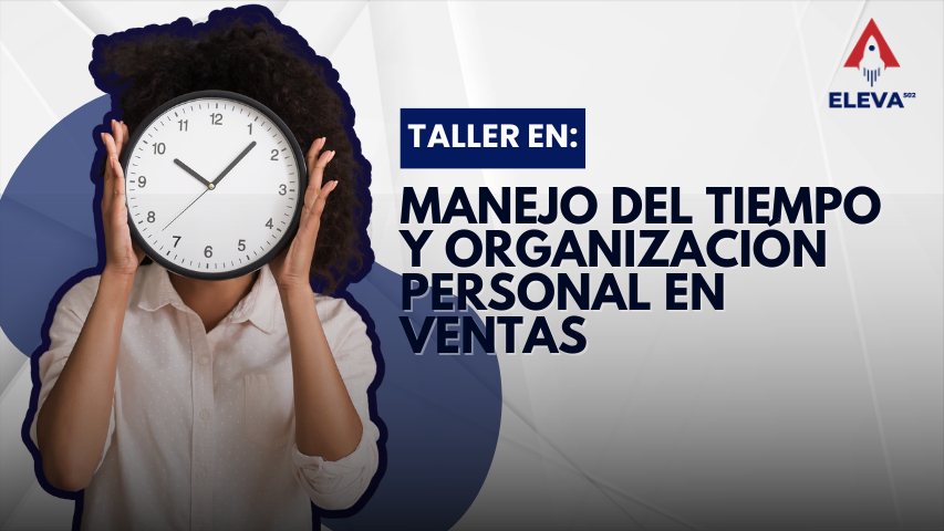 Taller en Manejo del Tiempo y Organización Personal en Ventas